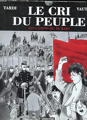 Bild des Verkufers fr Le cri du peuple Les canons du 18 mars zum Verkauf von Le-Livre
