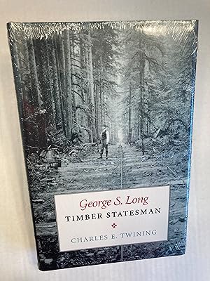 George S. Long, Timber Statesman
