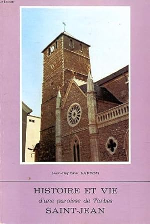 Seller image for Histoire et vie d'une paroisse de Tarbes Saint Jean for sale by Le-Livre