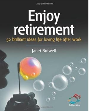 Bild des Verkufers fr Enjoy Retirement: 52 brilliant ideas for loving life after work zum Verkauf von WeBuyBooks