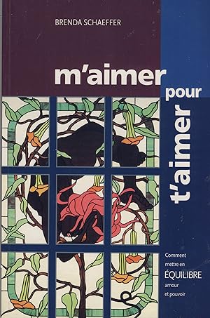 Imagen del vendedor de M'Aimer pour T'aimer : Comment Mettre en Equilibre Amour et Pouvoir dans un Monde de Codpendance - Editions Science et Culture Montral Qubec 2002 a la venta por Librairie Marco Polo