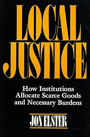 Imagen del vendedor de Local Justice: How Institutions Allocate Scarce Goods and Necessary Burdens a la venta por WeBuyBooks