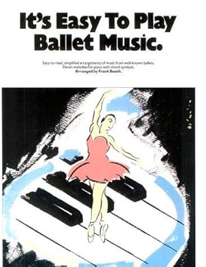 Imagen del vendedor de It's Easy to Play Ballet Music a la venta por WeBuyBooks