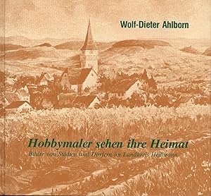 Seller image for Hobbymaler sehen ihre Heimat: Bilder von Stdten und Drfern im Landkreis Heilbronn for sale by Antiquariat Kastanienhof