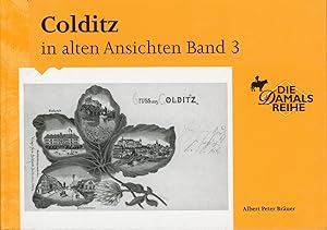 Bild des Verkufers fr Colditz in alten Ansichten, Band 3 zum Verkauf von Antiquariat Kastanienhof
