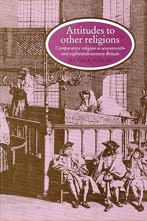 Bild des Verkufers fr Attitudes to other religions_ Comparative religion in seventeenth- and eighteenth-century Britain zum Verkauf von San Francisco Book Company