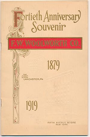 F.W. Woolworth Co.: Fortieth Anniversary Souvenir 1879 1919