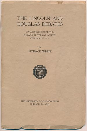 The Lincoln and Douglas Debates: An Address Before the Chicago Historical Society February 14, 1914