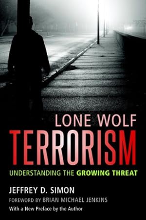 Image du vendeur pour Lone Wolf Terrorism : Understanding the Growing Threat mis en vente par GreatBookPrices