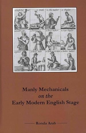 Image du vendeur pour Manly Mechanicals on the Early Modern English Stage mis en vente par GreatBookPrices