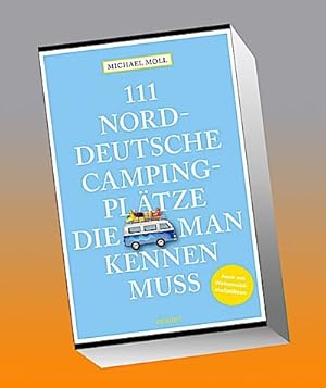 Bild des Verkufers fr 111 norddeutsche Campingpltze, die man kennen muss : Reisefhrer zum Verkauf von AHA-BUCH GmbH