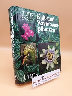 Imagen del vendedor de Kalt- und Warmhauspflanzen : Arten, Herkunft, Pflege u. Vermehrung ; e. Handbuch fr Liebhaber u. Fachleute / von Fritz Encke. Unter Mitarb. von Alfred Fessler . a la venta por Roland Antiquariat UG haftungsbeschrnkt