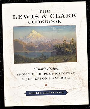 The Lewis and Clark Cookbook: Historic Recipes from the Corps of Discovery and Jefferson's Americ...