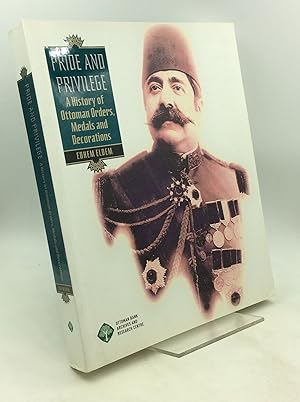 PRIDE AND PRIVILEGE: A History of Ottoman Orders, Medals and Decorations