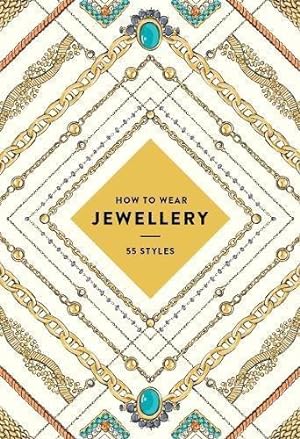 Seller image for How to Wear Jewellery: 55 Styles for sale by WeBuyBooks