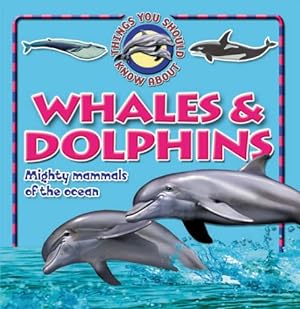 Bild des Verkufers fr 10 Things You Should Know About Whales and Dolphins (Things You Should Know About.) (Things You Should Know About. S.) zum Verkauf von WeBuyBooks