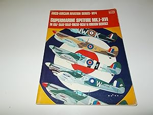 Imagen del vendedor de Supermarine Spitfire MK. I-XVI: In RAF-SAAF-RAAF-RNZAF-RCAF & foreign service (Arco-Aircam aviation series, no. 4) a la venta por Paradise Found Books