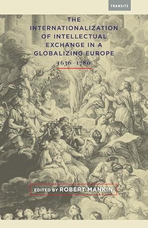 Bild des Verkufers fr Internationalization of Intellectual Exchange in a Globalizing Europe 1636-1780 zum Verkauf von GreatBookPricesUK