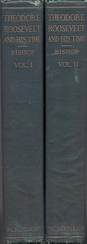 Theodore Roosevelt and His Time Shown in His Own Letters. 2 volumes