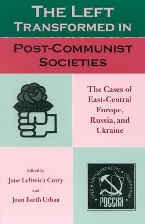 Seller image for Left Transformed in Post-Communist Societies : The Cases of East-Central Europe, Russia, and Ukraine for sale by GreatBookPricesUK