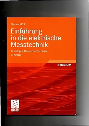 Thomas Mühl, Einführung in die elektrische Messtechnik : Grundlagen, Messverfahren, Geräte ; mit ...