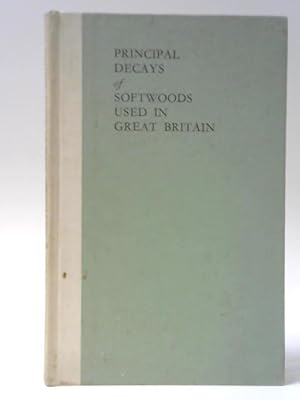 Imagen del vendedor de Principal Decays of Softwoods used in Great Britain a la venta por World of Rare Books