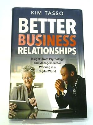 Seller image for Better Business Relationships: Insights from Psychology and Management for Working in a Digital World for sale by World of Rare Books