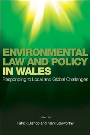 Bild des Verkufers fr Environmental Law and Policy in Wales: Responding to Local and Global Challenges zum Verkauf von WeBuyBooks