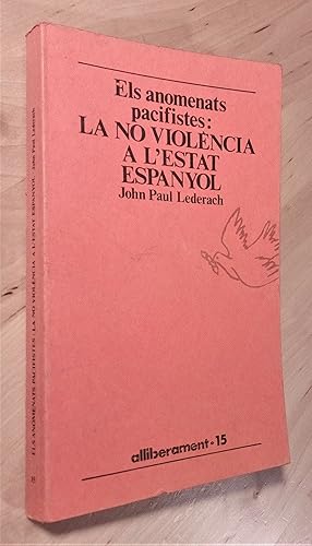 Seller image for Els anomenats pacifistes: La no violncia a l'Estat Espanyol for sale by Llibres Bombeta