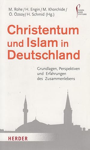 Bild des Verkäufers für Christentum und Islam in Deutschland Grundlagen, Perspektiven und Erfahrungen des Zusammenlebens zum Verkauf von Leipziger Antiquariat