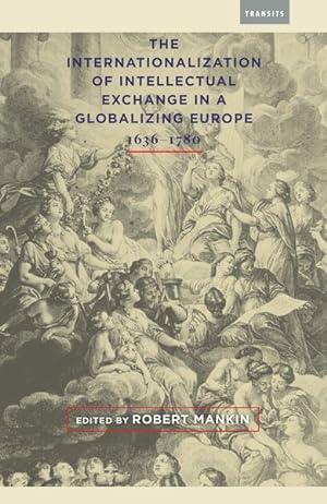 Bild des Verkufers fr Internationalization of Intellectual Exchange in a Globalizing Europe 1636-1780 zum Verkauf von GreatBookPrices