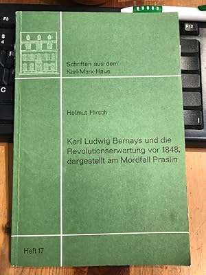 Karl Ludwig Bernays und die Revolutionserwartung vor 1848, dargestellt am Mordfall Praslin.