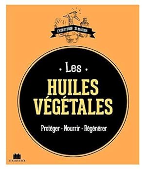 les huiles végétales ; protéger, nourrir, régénérer