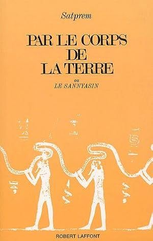 par le corps de la terre ; le sannayasin