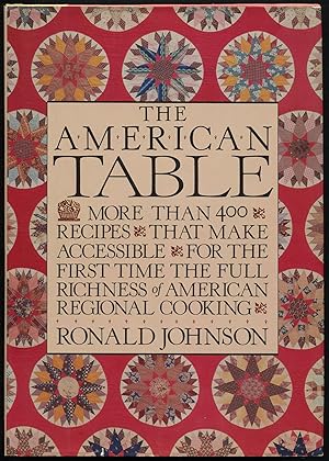 Image du vendeur pour The American Table: More Than 400 Recipes That Make Accessible for the First Time the Full Richness of American Regional Cooking mis en vente par Between the Covers-Rare Books, Inc. ABAA