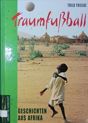 Seller image for Traumfuball. Geschichten aus Afrika. for sale by Antiquariat Bookfarm