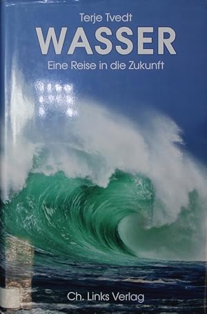 Bild des Verkufers fr Wasser. Eine Reise in die Zukunft. zum Verkauf von Antiquariat Bookfarm