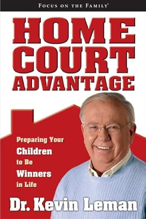 Seller image for Home Court Advantage: Preparing Your Children to Be Winners in Life (Focus on the Family) for sale by Reliant Bookstore