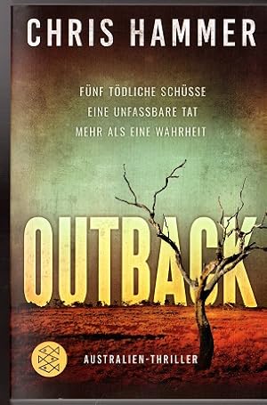 Bild des Verkufers fr Outback : fnf tdliche Schsse, eine unfassbare Tat, mehr als eine Wahrheit : Thriller. Chris Hammer ; aus dem australischen Englisch von Rainer Schmidt / In Beziehung stehende Ressource: ISBN: 9783651000926 zum Verkauf von Versandantiquariat Sylvia Laue