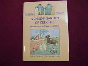 Seller image for A Child's Garden of Delights. Pictures, Poems, and Stories for Children From the Collections of The New York Public Library. for sale by BookMine