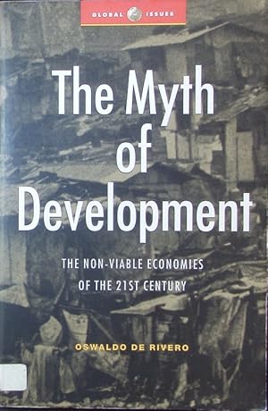 Bild des Verkufers fr The myth of development. Non-viable economies of the 21st century. zum Verkauf von Antiquariat Bookfarm