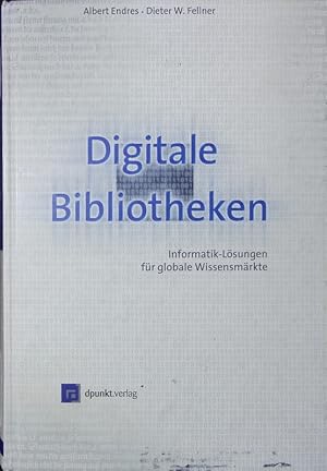 Bild des Verkufers fr Digitale Bibliotheken. Informatik-Lsungen fr globale Wissensmrkte. zum Verkauf von Antiquariat Bookfarm