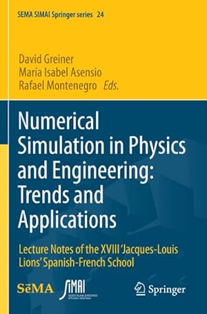 Bild des Verkufers fr Numerical Simulation in Physics and Engineering: Trends and Applications : Lecture Notes of the XVIII Jacques-Louis Lions Spanish-French School zum Verkauf von AHA-BUCH GmbH