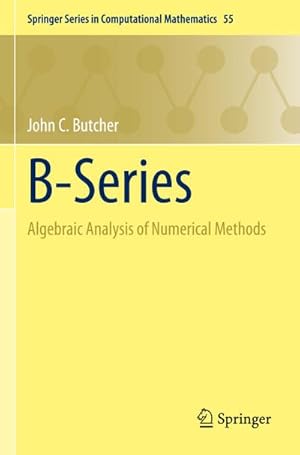 Bild des Verkufers fr B-Series : Algebraic Analysis of Numerical Methods zum Verkauf von AHA-BUCH GmbH