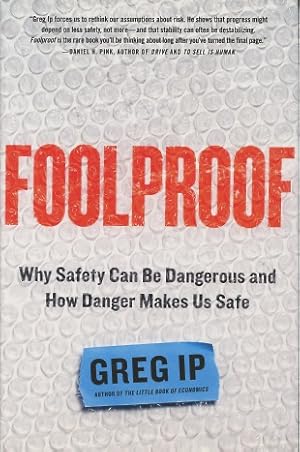 Foolproof: Why Safety Can Be Dangerous and How Danger Makes Us Safe