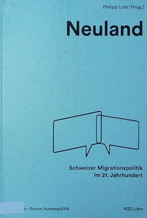 Bild des Verkufers fr Neuland. Schweizer Migrationspolitik im 21. Jahrhundert. zum Verkauf von Antiquariat Bookfarm