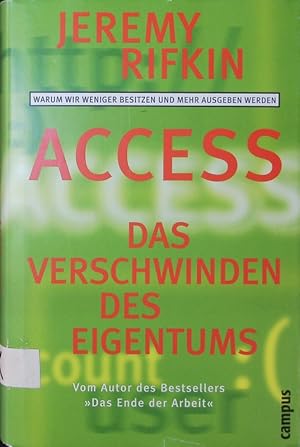 Bild des Verkufers fr Access - das Verschwinden des Eigentums. Warum wir weniger besitzen und mehr ausgeben werden. zum Verkauf von Antiquariat Bookfarm