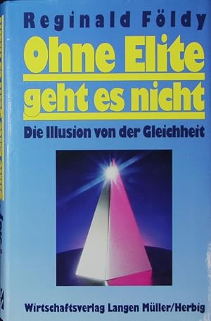 Bild des Verkufers fr Ohne Elite geht es nicht. Die Illusion von der Gleichheit. zum Verkauf von Antiquariat Bookfarm