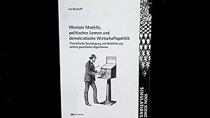 Seller image for Mentale Modelle, politisches Lernen und demokratische Wirtschaftspolitik: Theoretische Grundlegung und Modellierung mittels genetischer Algorithmen. (Social Science Simulations). for sale by Antiquariat Bookfarm