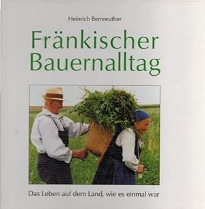 Bild des Verkufers fr Frnkischer Bauernalltag: Das Leben auf dem Land, wie es einmal war zum Verkauf von AMAHOFF- Bookstores